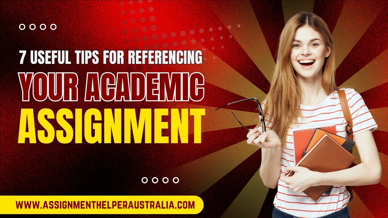 7 Useful Tips for Referencing Your Academic Assignment